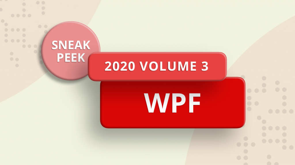 Sneak Peek at 2020 Volume 3: WPF