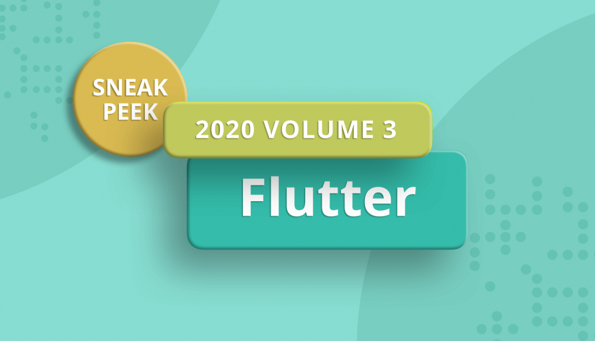 Sneak Peek at 2020 Volume 3: Flutter