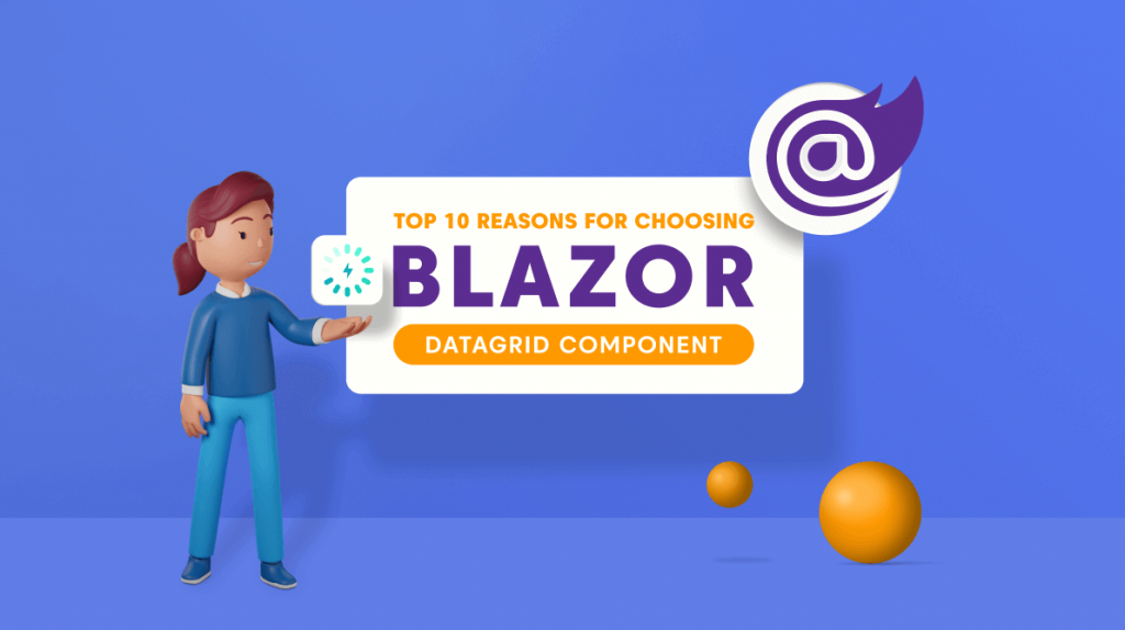 10 Reasons You Should Choose Syncfusion Blazor DataGrid