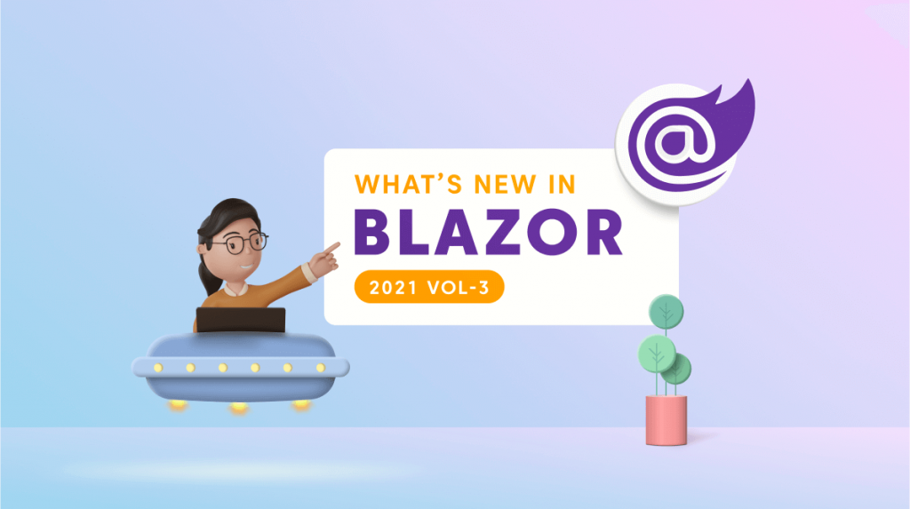 What’s New in 2021 Volume 3: Blazor