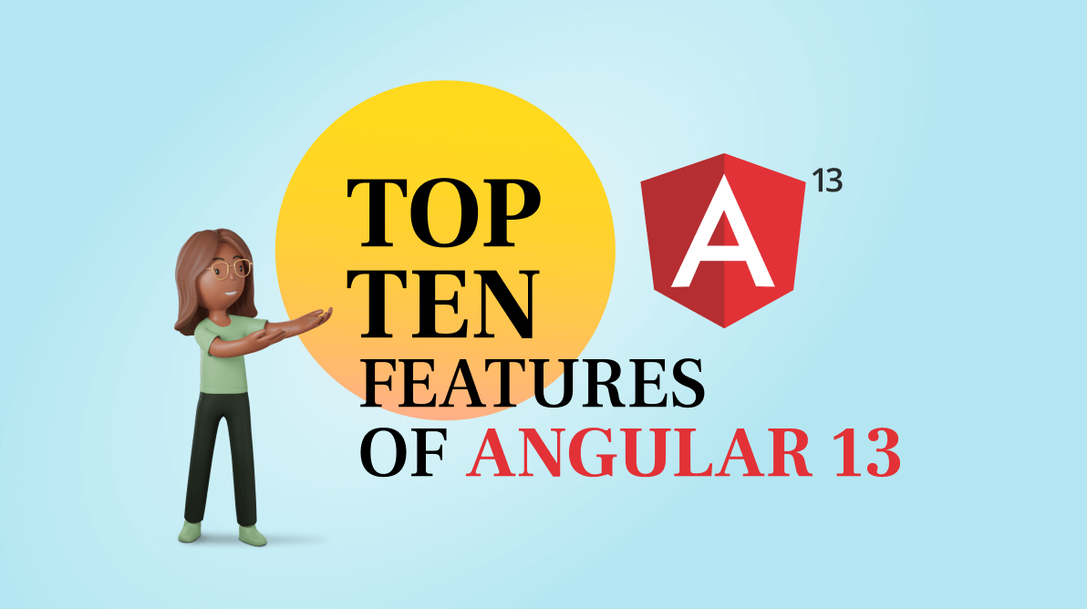 Top 10 Features of Angular 13