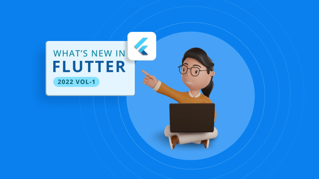 What’s New in 2022 Volume 1: Flutter