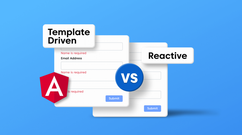 Angular Template Driven vs. Reactive Forms