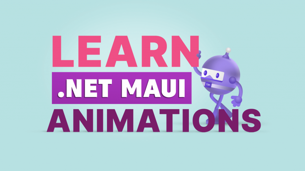 Learn Performing Animation in .NET MAUI: Part 2