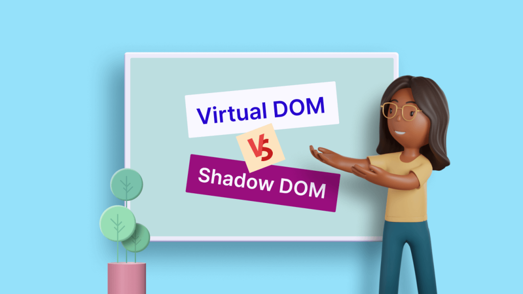 Virtual DOM vs. Shadow DOM