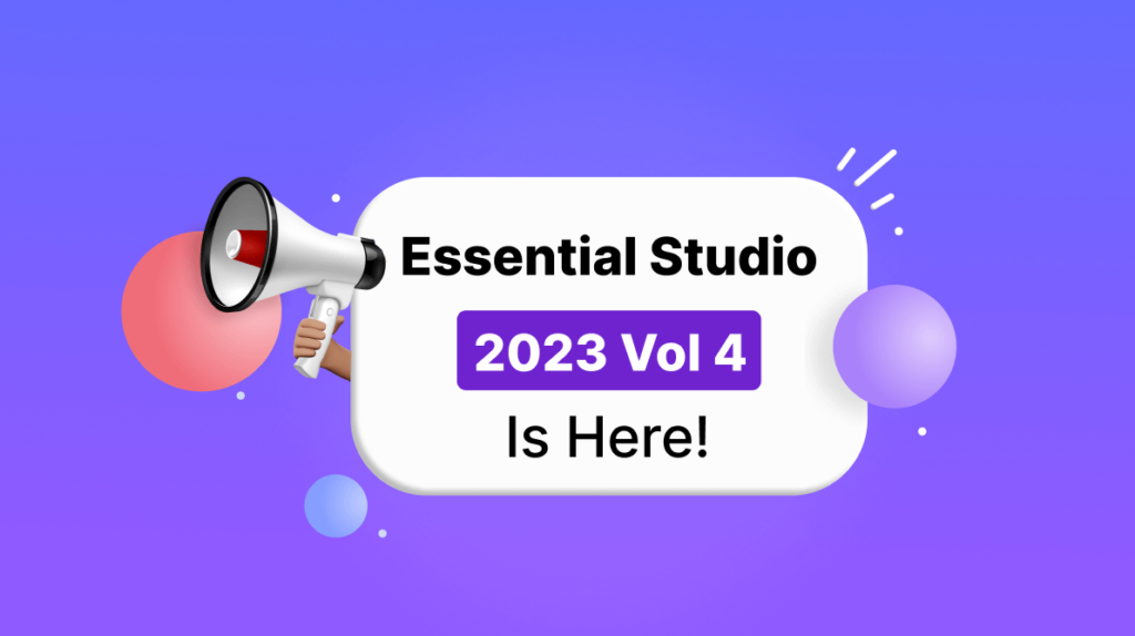 Syncfusion Essential Studio 2023 Volume 4 Is Here!