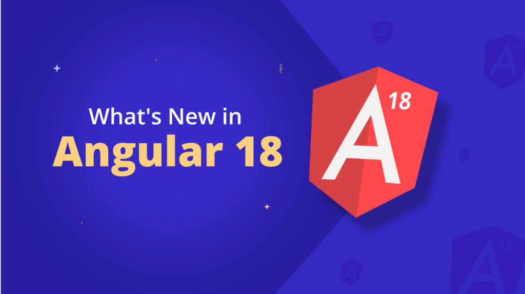 What’s New in Angular 18?