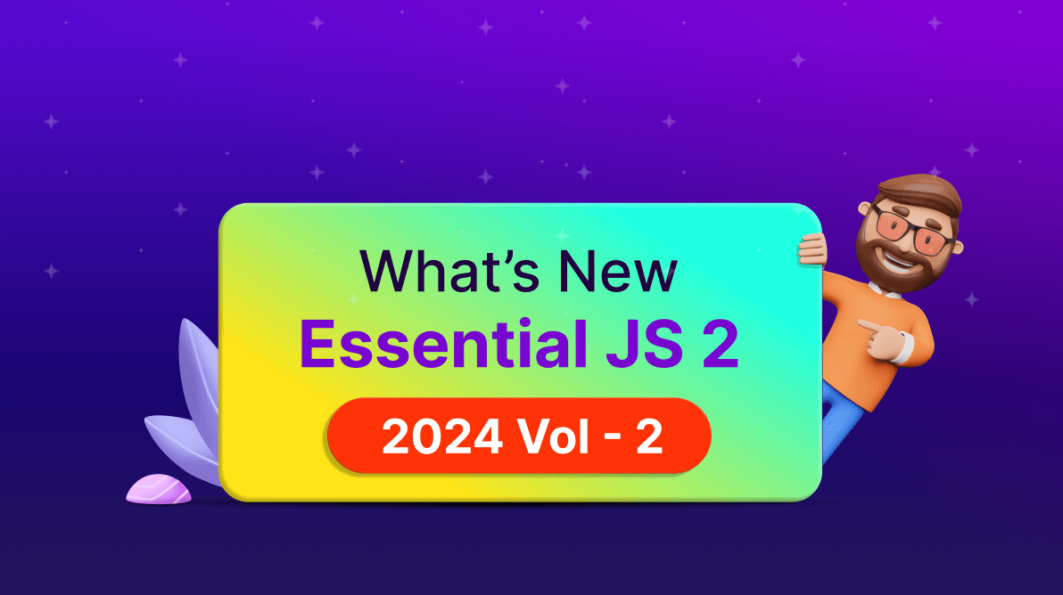 What’s New in Essential JS 2: 2024 Volume 2