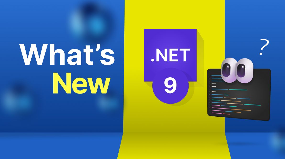 What's New in .NET 9: A Developer's Perspective