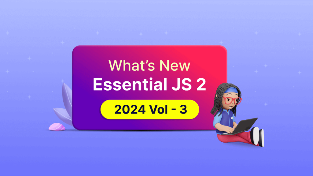 What’s New in Essential JS 2: 2024 Volume 3