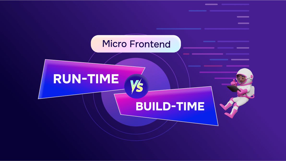 Micro Frontend: Run-Time Vs. Build-Time Integration