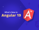 What's New in Angular 19?