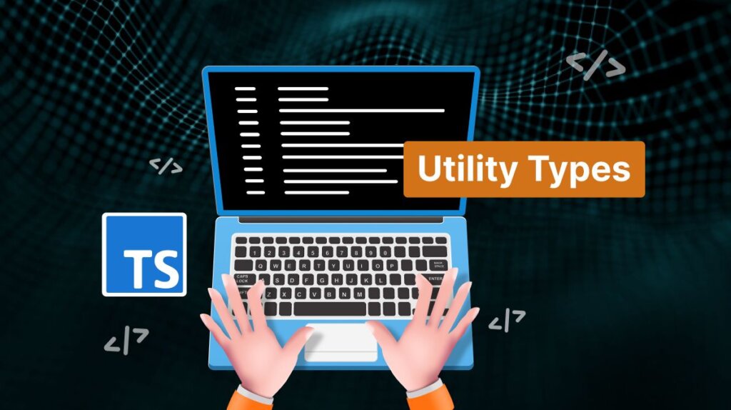 TypeScript Utility Types: A Complete Guide