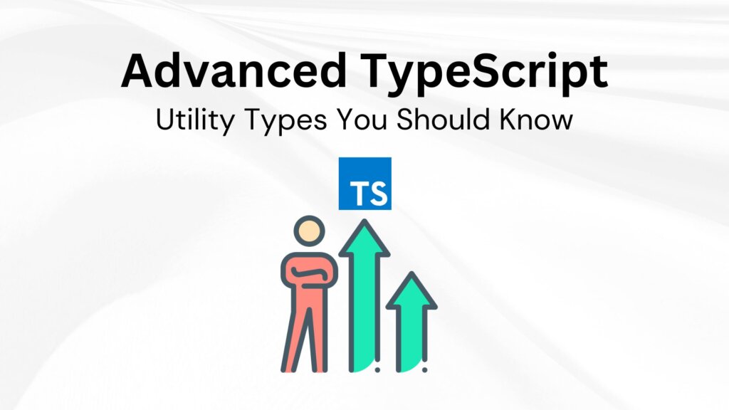 Advanced TypeScript Utility Types